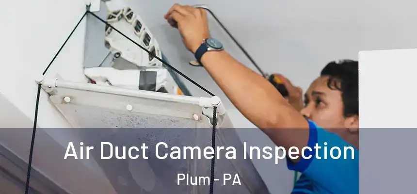 Air Duct Camera Inspection Plum - PA