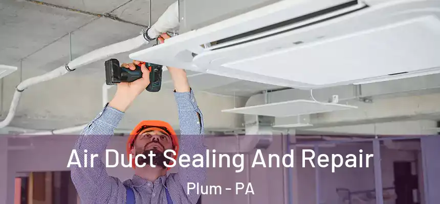 Air Duct Sealing And Repair Plum - PA