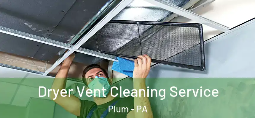 Dryer Vent Cleaning Service Plum - PA