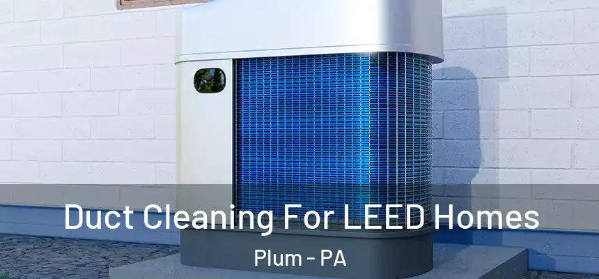  Duct Cleaning For LEED Homes Plum - PA