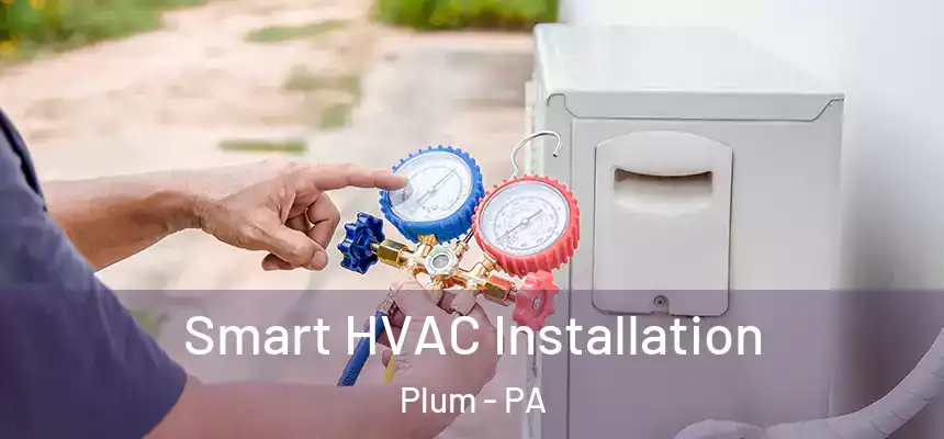  Smart HVAC Installation Plum - PA